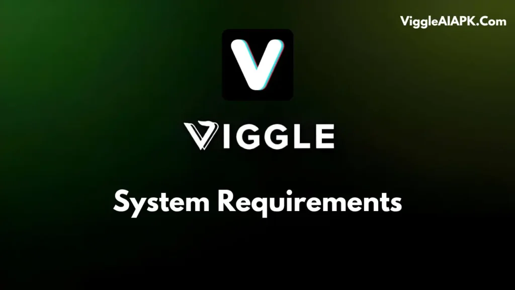 Viggle AI APK: System requirements for Android, iOS, and PC